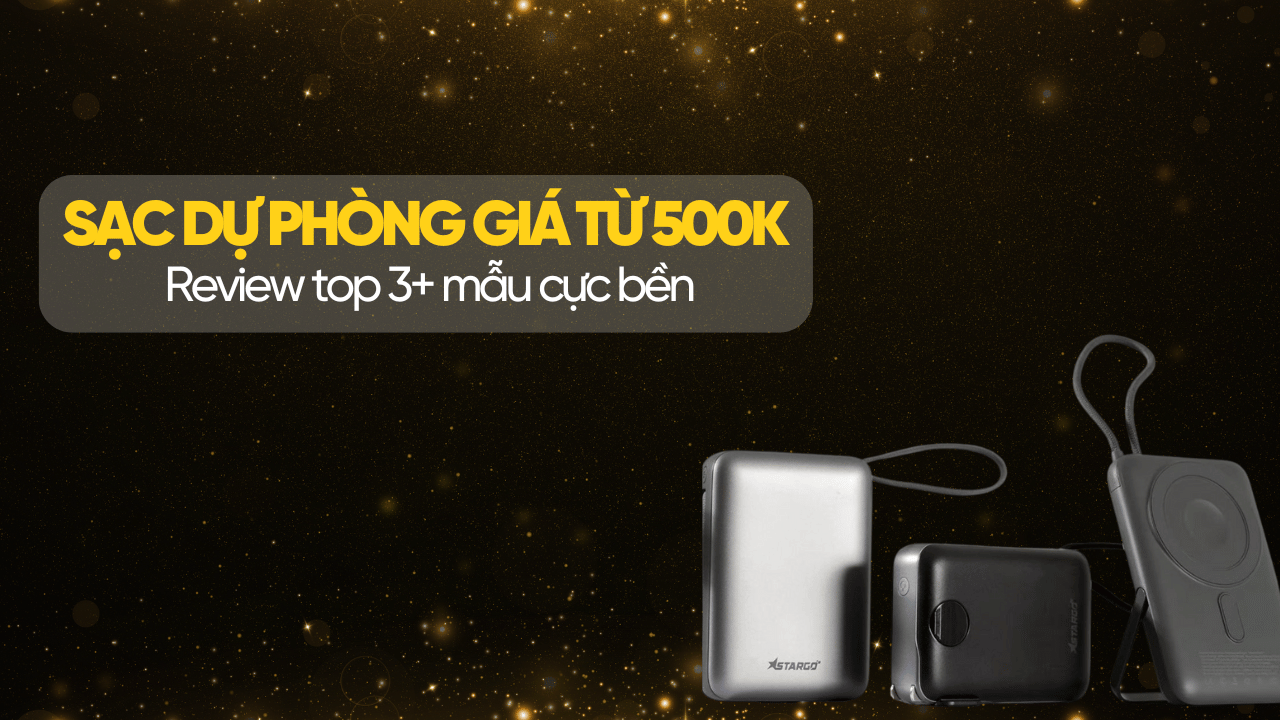Review top 3+ cục sạc dự phòng giá 500k cực bền - StarGO Việt Nam